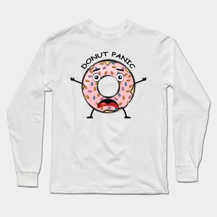 Donut Panic - Funny Donut Pun Long Sleeve T-Shirt